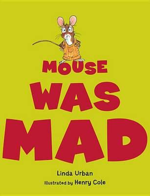 Mouse Was Mad - Linda Urban