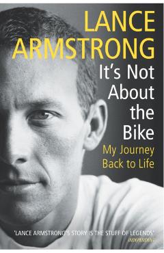 It's Not About The Bike - Lance Armstrong
