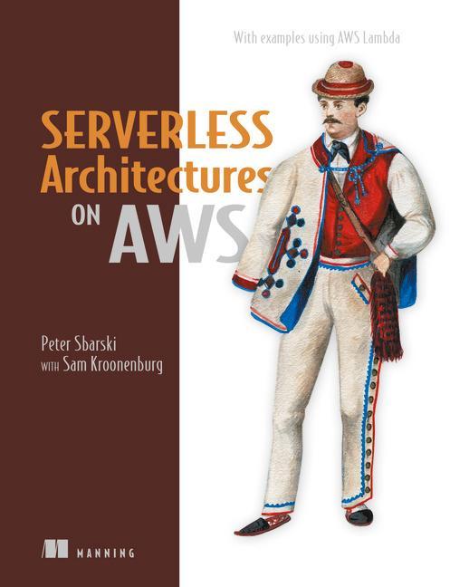 Serverless Architectures on AWS - Peter Sbarski