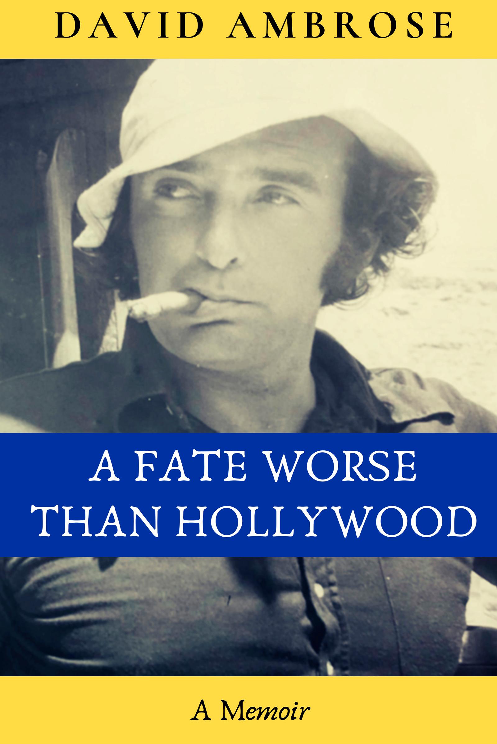 Fate Worse than Hollywood - David Ambrose