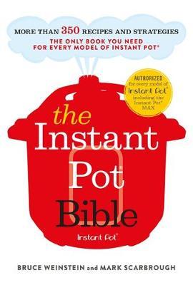 The Instant Pot Bible - Bruce Weinstein