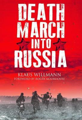 Death March into Russia - Klaus Willmann