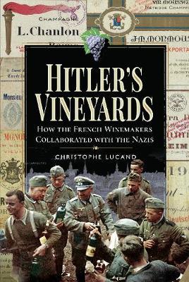 Hitler's Vineyards - Christophe Lucand