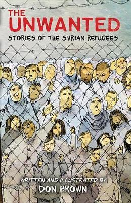 Unwanted: Stories of the Syrian Refugees - Don Brown