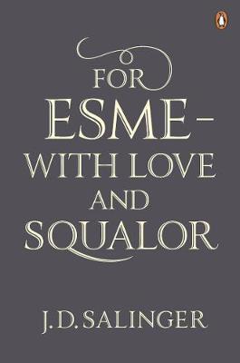 For Esme - with Love and Squalor - J D Salinger