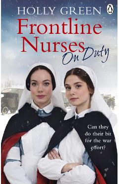 Coperta cărții 'Frontline Nurses On Duty - Holly Green'