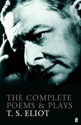 Complete Poems and Plays of T. S. Eliot - TS Eliot