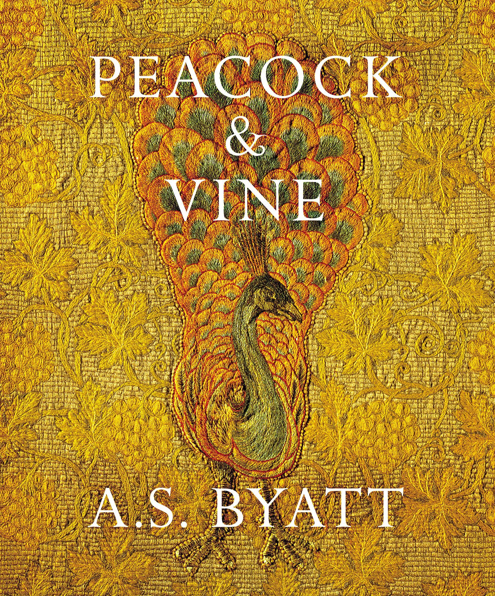 Peacock and Vine - A S Byatt