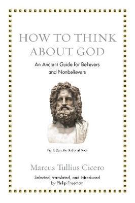 How to Think about God - Marcus Tullius Cicero