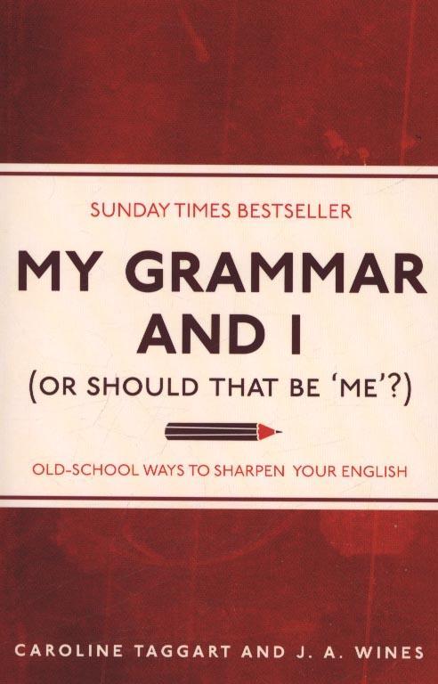 My Grammar and I (or Should That be 'Me'?)