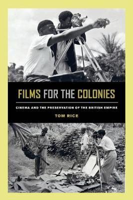 Films for the Colonies - Tom Rice
