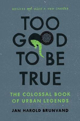 Too Good To Be True - Jan Harold Brunvand
