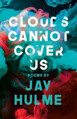 Clouds Cannot Cover Us - Jay Hulme