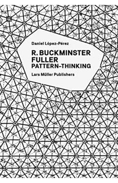 R. Buckminster Fuller: Pattern-Thinking - Daniel Lopez-Perez
