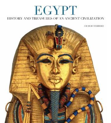 Egypt: History and Treasures of an Ancient Civilization - Giorgio Ferrero