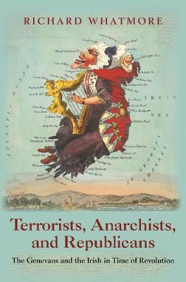 Terrorists, Anarchists, and Republicans - Richard Whatmore
