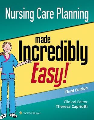 Nursing Care Planning Made Incredibly Easy -  Lippincott  Williams & Wilkins