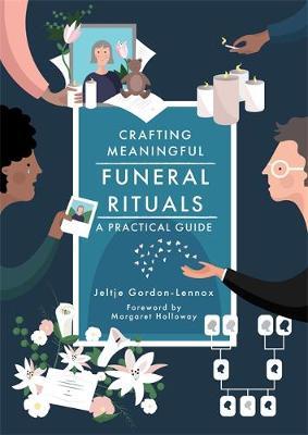 Crafting Meaningful Funeral Rituals - Jeltje Gordon-Lennox