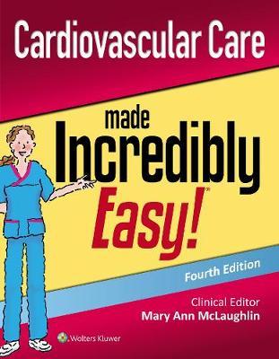 Cardiovascular Care Made Incredibly Easy - Mary Ann McLaughlin
