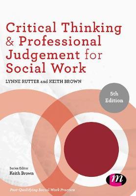 Critical Thinking and Professional Judgement for Social Work - Lynne Rutter