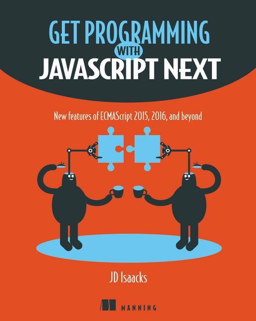 Get Programming with JavaScript Next - JD Isaacks