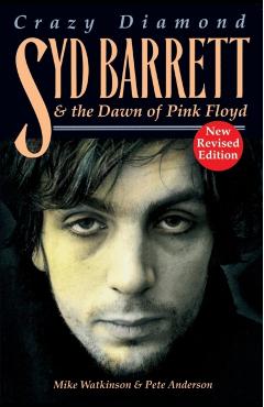 Crazy Diamond: Syd Barrett and the Dawn of Pink Floyd - Mike Watkinson