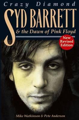 Crazy Diamond: Syd Barrett and the Dawn of Pink Floyd - Mike Watkinson