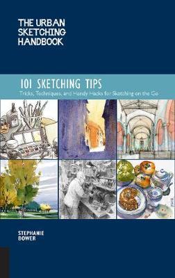 Urban Sketching Handbook: 101 Sketching Tips - Stephanie Bower