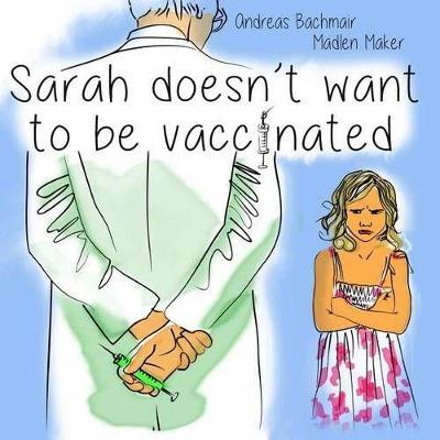 Sarah Does Not Want to Be Vaccinated - Madlen Maker
