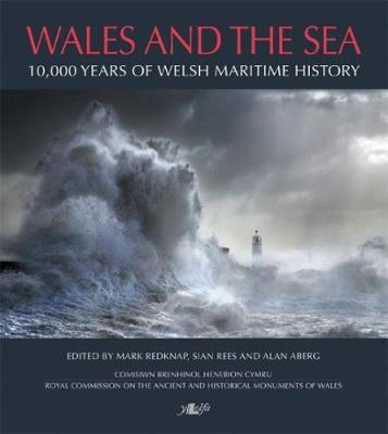 Wales and the Sea - 10,000 Years of Welsh Maritime History - Mark Redknap
