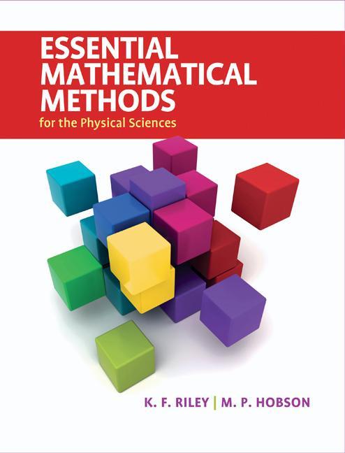 Essential Mathematical Methods for the Physical Sciences - K F Riley