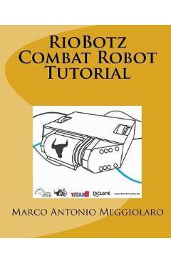 Coperta cărții 'RioBotz Combat Robot Tutorial - Marco Meggiolaro'