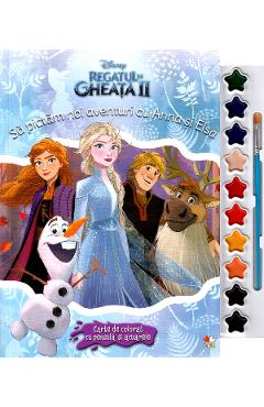 Disney. Regatul de gheață II. Să pictăm noi aventuri cu Anna și Elsa. Carte de colorat cu pensulă și acuarele