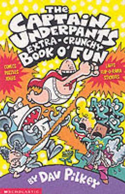 Captain Underpants' Extra-Crunchy Book O'Fun!