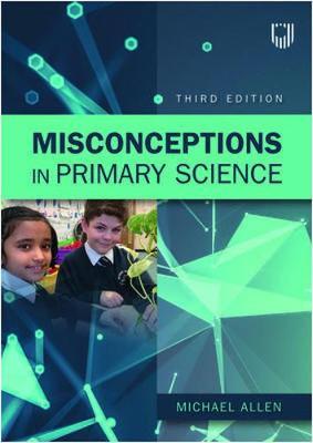 Misconceptions in Primary Science 3e - Michael Allen