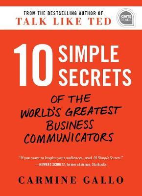 10 Simple Secrets of the World's Greatest Business Communica - Carmine Gallo