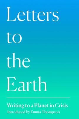 Letters to the Earth - Anna Hope (compiler)