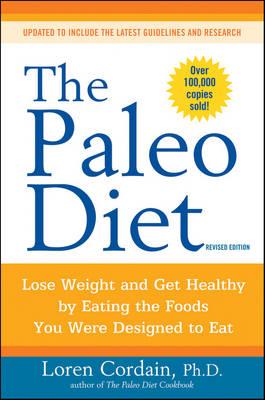 Paleo Diet: Lose Weight and Get Healthy by Eating the Foods - Loren Cordain