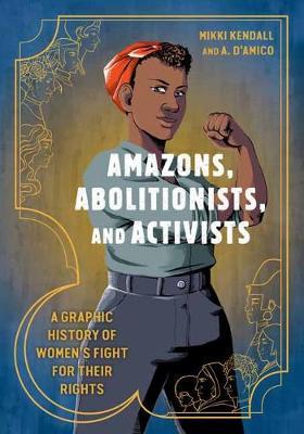 Amazons, Abolitionists, and Activists - Mikki Kendall