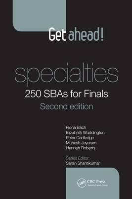 Get ahead! Specialties: 250 SBAs for Finals - Fiona Bach