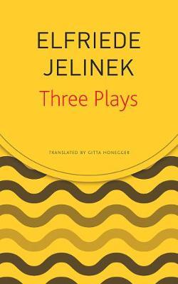 Three Plays - Elfriede Jelinek