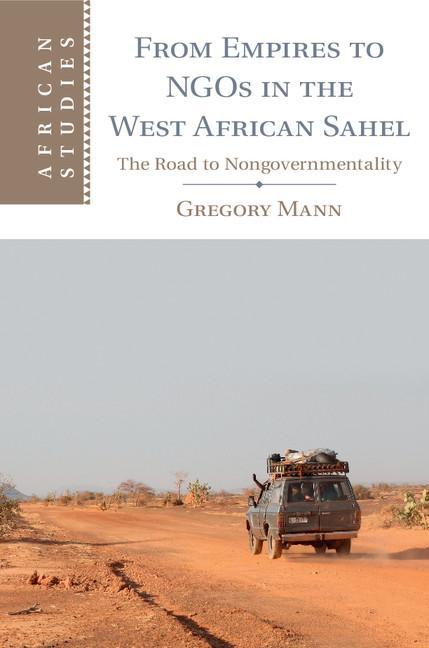 From Empires to NGOs in the West African Sahel - Gregory Mann
