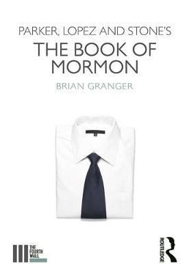 Parker, Lopez and Stone's The Book of Mormon - Brian Granger