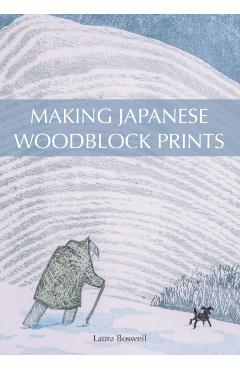Making Japanese Woodblock Prints - Laura Boswell