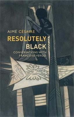 Resolutely Black - Aime Cesaire