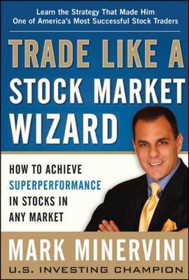 Trade Like a Stock Market Wizard: How to Achieve Super Perfo
