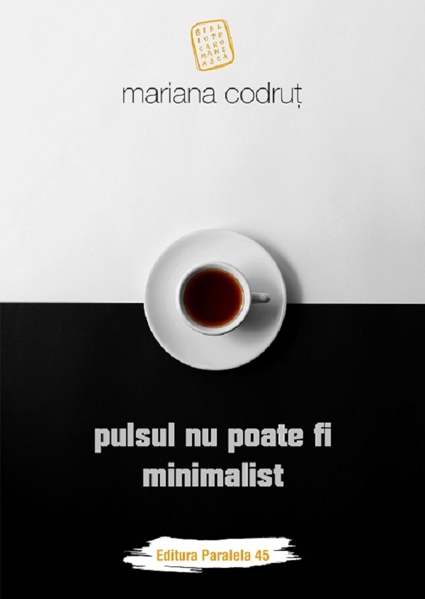 Pulsul nu poate fi minimalist - Mariana Codrut