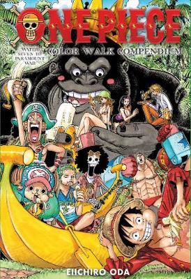 One Piece Color Walk Compendium: Water Seven to Paramount Wa - Eiichiro Oda