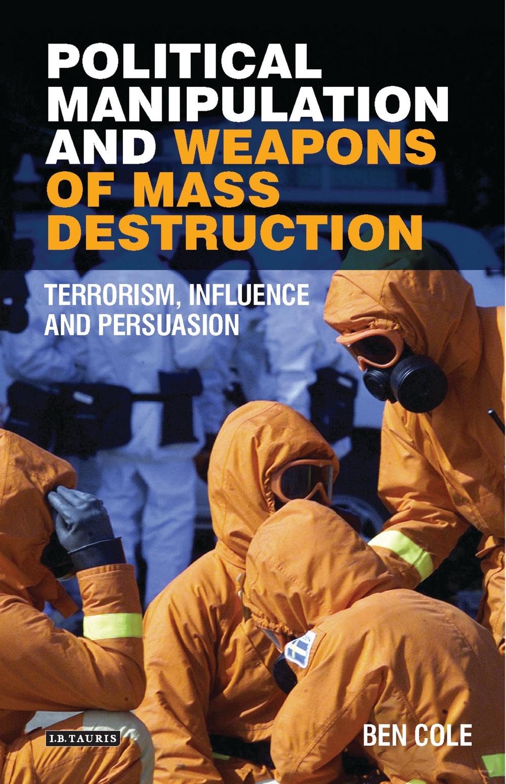 Political Manipulation and Weapons of Mass Destruction - Ben Cole