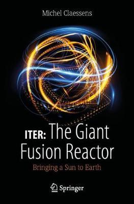 ITER: The Giant Fusion Reactor -  Claessens